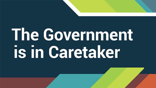 The Government is in Caretaker