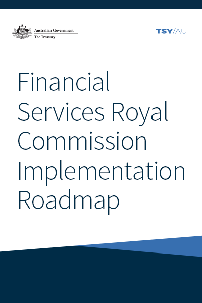 Financial Services Royal Commission Implementation Roadmap